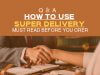 【Q＆A】Must Read Before You Order On SUPER DELIVERY.