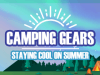 BRILLIANT CAMPING GEARS to stay summer cool ⛺