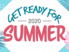 Get Ready For Summer 2020